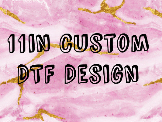 11in Custom DTF Print