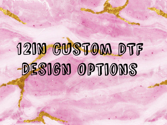 12in Custom DTF Print