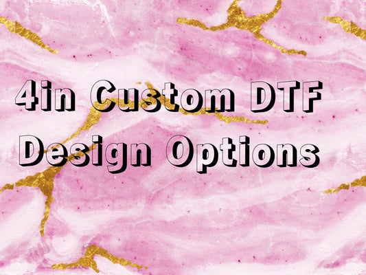 4in Custom DTF Print